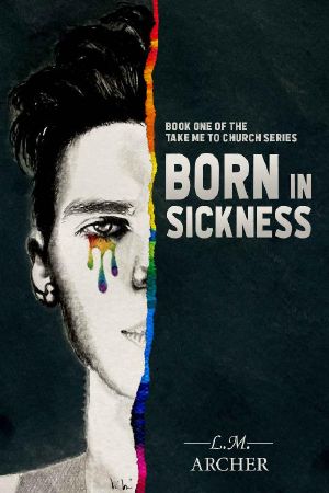[Take Me to Church 01] • Born in Sickness · Book One of the Take me to Church Series